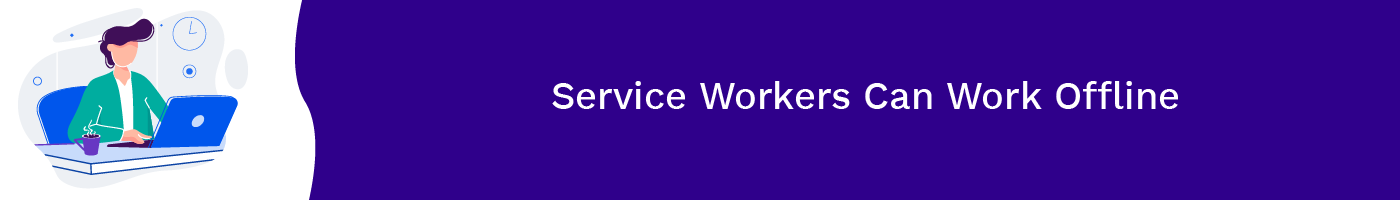 service workers can work offline